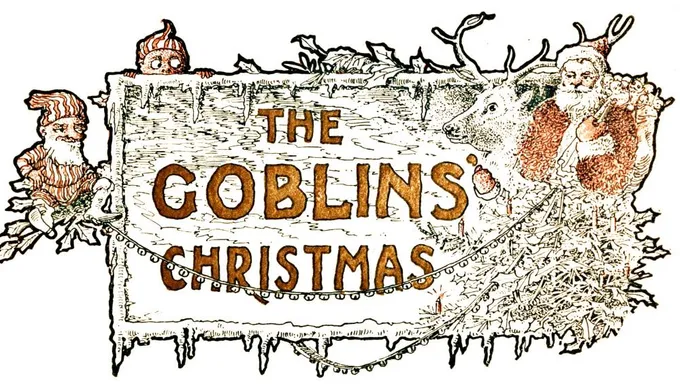 The Goblins' Christmas title set into an old fashioned frame with Santa and two goblins