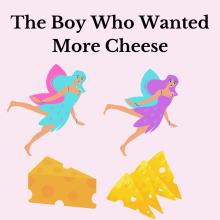 The Boy Who Wanted More Cheese