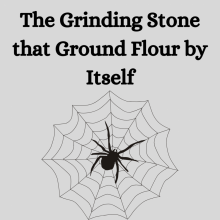 The Grinding Stone that Ground Flour by Itself