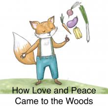 How Love and Peace Came to the Woods