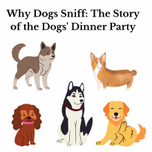 Why Dogs Sniff: the Story of the Dogs' Dinner Party
