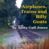 cover of "Airplanes, Trains, and Billy Goats" by Anita Gail Jones featuring a picture of railroad tracks receding into the distance beyond some trees.